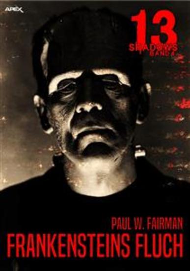 13 SHADOWS Band 4: FRANKENSTEINS FLUCH - Horror aus dem Apex-Verlag! - cover