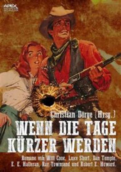WENN DIE TAGE KÜRZER WERDEN - Sechs Western-Romane US-amerikanischer Autoren auf über 1200 Seiten! - cover