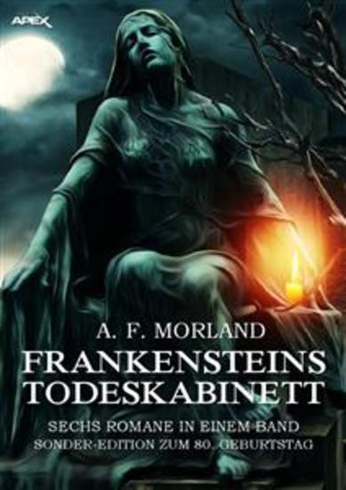 FRANKENSTEINS TODESKABINETT - SECHS ROMANE IN EINEM BAND - Sonder-Edition zum 80 Geburtstag - cover