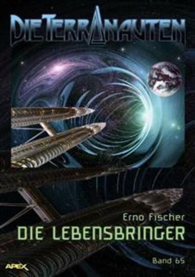 DIE TERRANAUTEN Band 65: DIE LEBENSBRINGER - Die große Science-Fiction-Saga! - cover