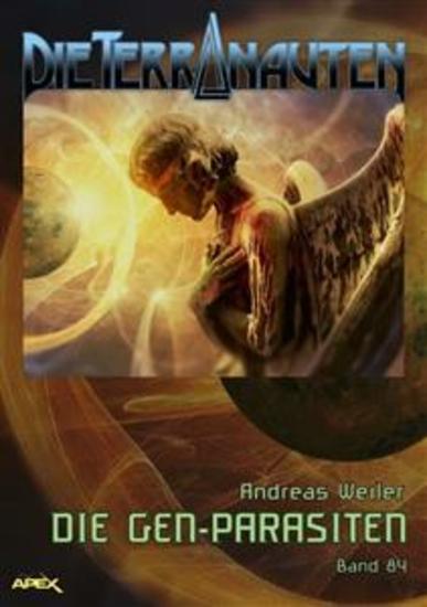 DIE TERRANAUTEN Band 84: DIE GEN-PARASITEN - Die große Science-Fiction-Saga! - cover