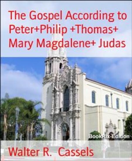 The Gospel According to Peter+Philip +Thomas+ Mary Magdalene+ Judas - cover