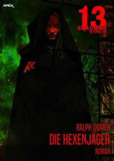 13 SHADOWS Band 19: DIE HEXENJÄGER - Horror aus dem Apex-Verlag! - cover