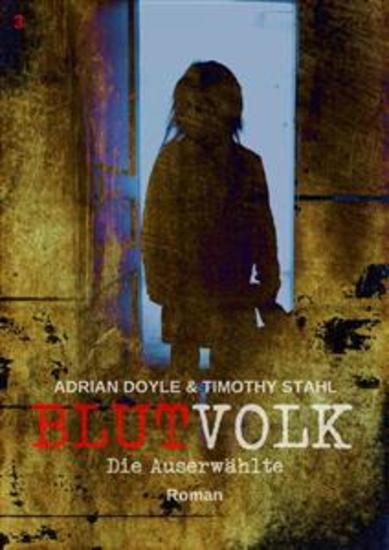 BLUTVOLK Band 3: DIE AUSERWÄHLTE - Die große Vampir-Saga von Adrian Doyle & Timothy Stahl - cover