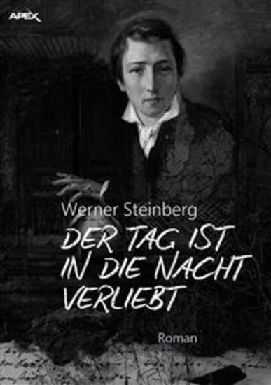 DER TAG IST IN DIE NACHT VERLIEBT - Der große biographische Heinrich-Heine-Roman! - cover