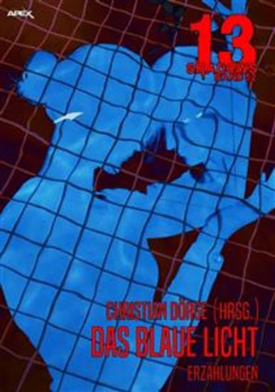 13 SHADOWS Band 52: DAS BLAUE LICHT - Horror aus dem Apex-Verlag! - cover