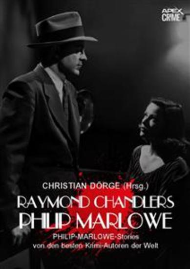 RAYMOND CHANDLERS PHILIP MARLOWE - PHILIP-MARLOWE-Storys von den besten Krimi-Autoren der Welt - Herausgegeben von Christian Dörge - cover