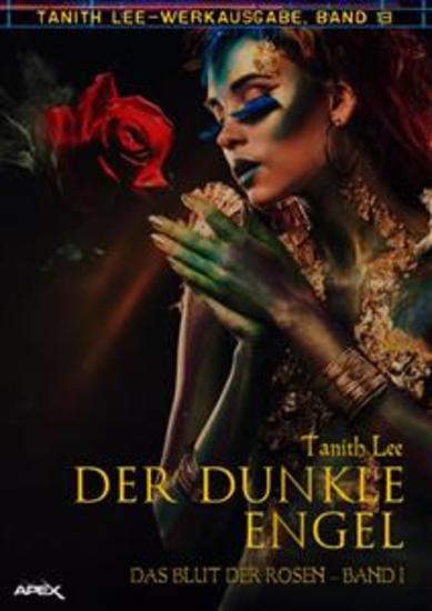 DER DUNKLE ENGEL - DAS BLUT DER ROSEN I - Tanith-Lee-Werkausgabe Band 13 - cover