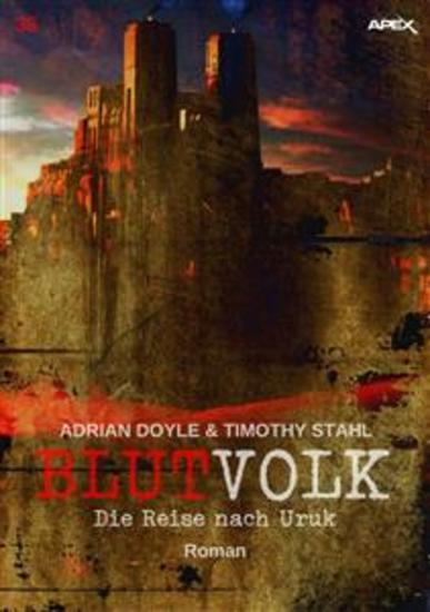 BLUTVOLK Band 36: DIE REISE NACH URUK - Die große Vampir-Saga von Adrian Doyle & Timothy Stahl - cover