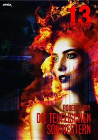 13 SHADOWS Band 9: DIE TEUFLISCHEN SCHWESTERN - Horror aus dem Apex-Verlag! - cover