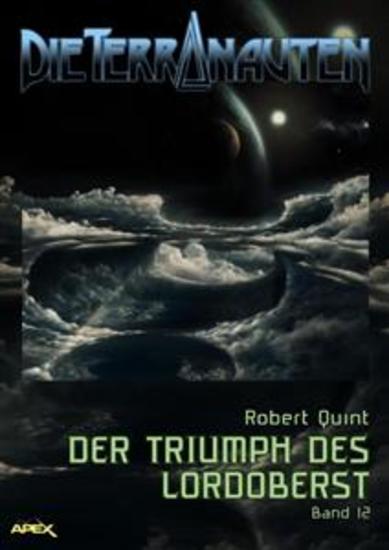 DIE TERRANAUTEN Band 12: DER TRIUMPH DES LORDOBERST - Die große Science-Fiction-Saga - cover