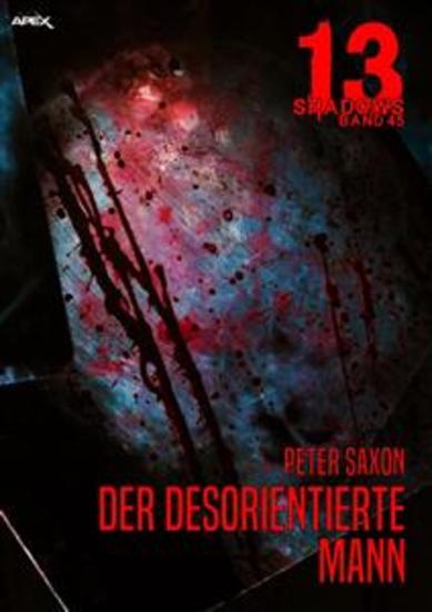 13 SHADOWS Band 45: DER DESORIENTIERTE MANN - Horror aus dem Apex-Verlag! - cover