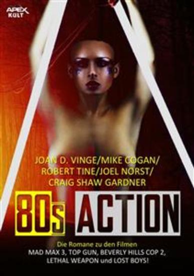 80s ACTION - Die Romane zu den Filmen MAD MAX 3 TOP GUN BEVERLY HILLS COPS 2 LETHAL WEAPON und LOST BOYS! - cover