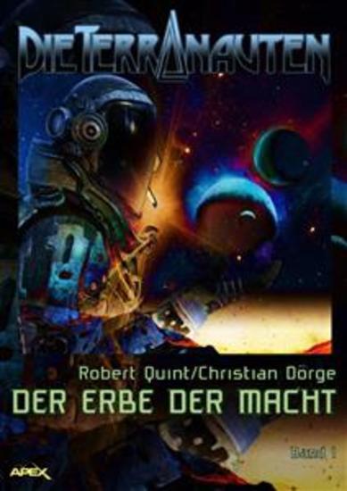 DIE TERRANAUTEN Band 1: DER ERBE DER MACHT - Die große Science-Fiction-Saga - cover