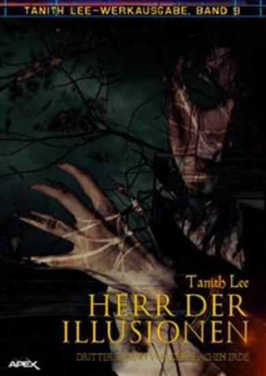 HERR DER ILLUSIONEN - DRITTER ROMAN VON DER FLACHEN ERDE - Tanith-Lee-Werkausgabe Band 9 - cover