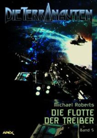 DIE TERRANAUTEN Band 5: DIE FLOTTE DER TREIBER - Die große Science-Fiction-Saga - cover