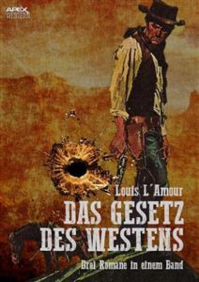 DAS GESETZ DES WESTENS - Drei klassische Western-Romane in einem Band - cover