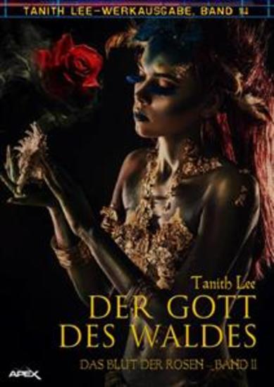 DER GOTT DES WALDES - DAS BLUT DER ROSEN II - Tanith-Lee-Werkausgabe Band 14 - cover