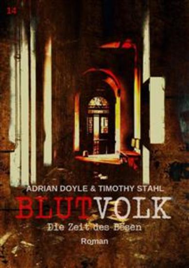 BLUTVOLK Band 14: DIE ZEIT DES BÖSEN - Die große Vampir-Saga von Adrian Doyle & Timothy Stahl - cover