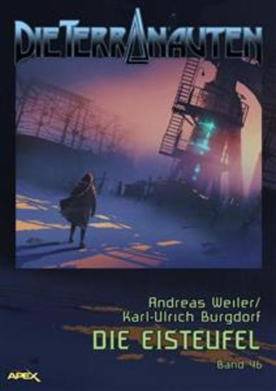 DIE TERRANAUTEN Band 46: DIE EISTEUFEL - Die große Science-Fiction-Saga! - cover