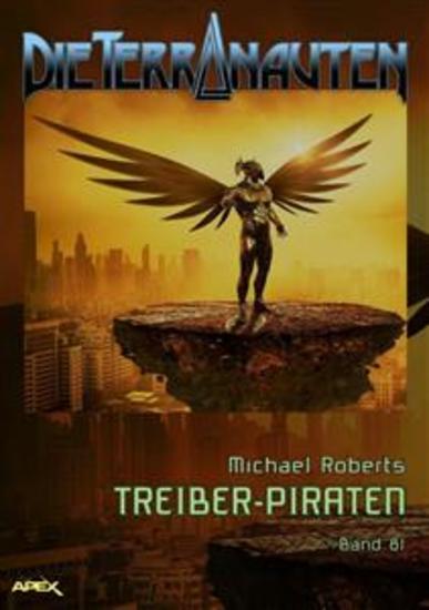 DIE TERRANAUTEN Band 81: TREIBER-PIRATEN - Die große Science-Fiction-Saga! - cover