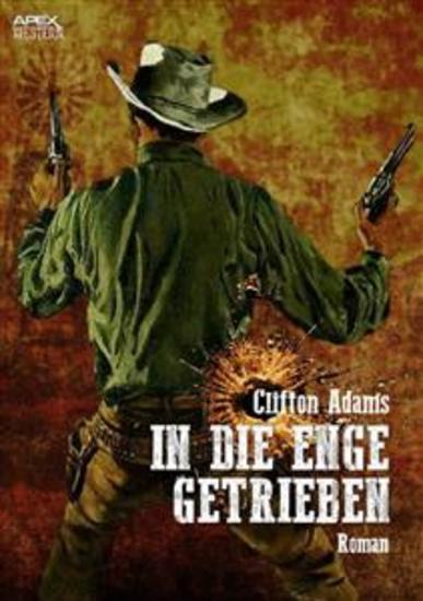 IN DIE ENGE GETRIEBEN - Der Western-Klassiker! - cover