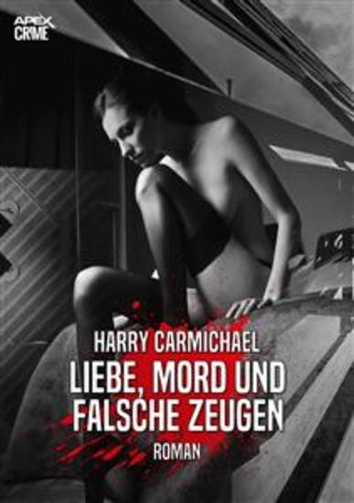 LIEBE MORD UND FALSCHE ZEUGEN - Der Krimi-Klassiker! - cover