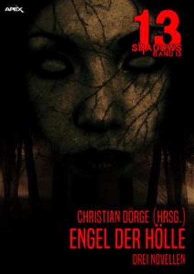 13 SHADOWS Band 13: ENGEL DER HÖLLE - Drei Novellen - Horror aus dem Apex-Verlag! - cover