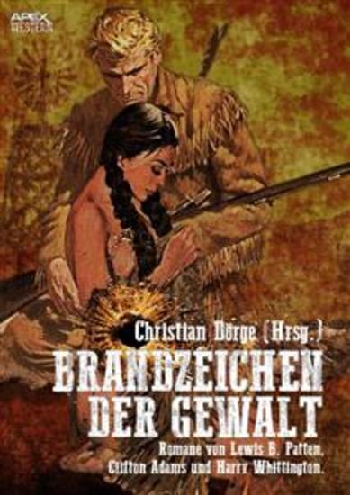 BRANDZEICHEN DER GEWALT - Drei Western-Romane US-amerikanischer Autoren auf über 700 Seiten! - cover