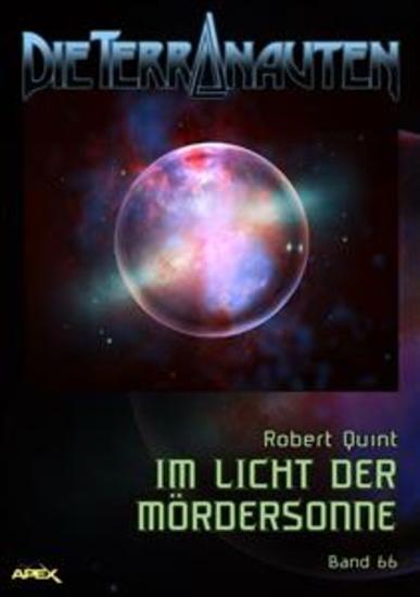 DIE TERRANAUTEN Band 66: IM LICHT DER MÖRDERSONNE - Die große Science-Fiction-Saga! - cover