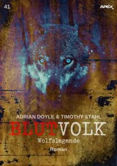BLUTVOLK Band 41: WOLFSLEGENDE - Die große Vampir-Saga von Adrian Doyle & Timothy Stahl - cover
