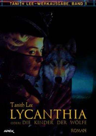 LYCANTHIA ODER: DIE KINDER DER WÖLFE - Tanith-Lee-Werkausgabe Band 1 - cover