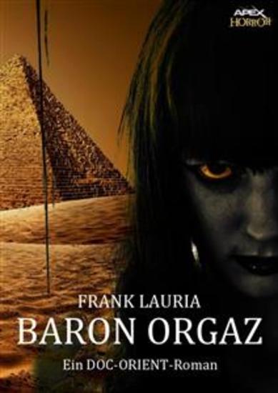BARON ORGAZ - Ein DOC-ORIENT-Roman - Horror aus dem Apex-Verlag! - cover