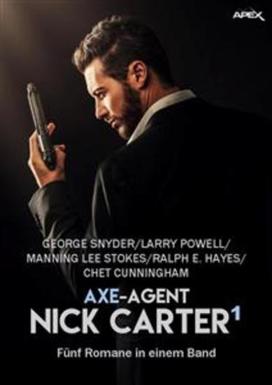AXE-AGENT NICK CARTER BAND 1 - Fünf Romane in einem Band! - cover