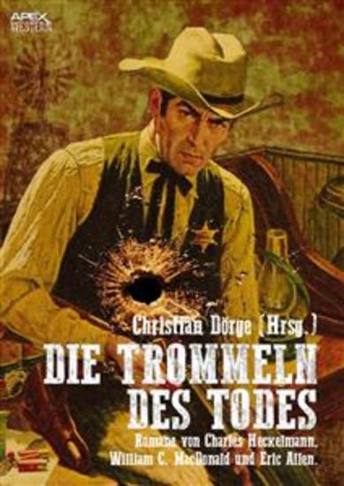 DIE TROMMELN DES TODES - Drei Western-Romane US-amerikanischer Autoren auf über 750 Seiten! - cover