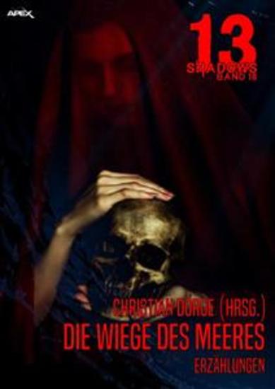 13 SHADOWS Band 18: DIE WIEGE DES MEERES - Horror aus dem Apex-Verlag! - cover