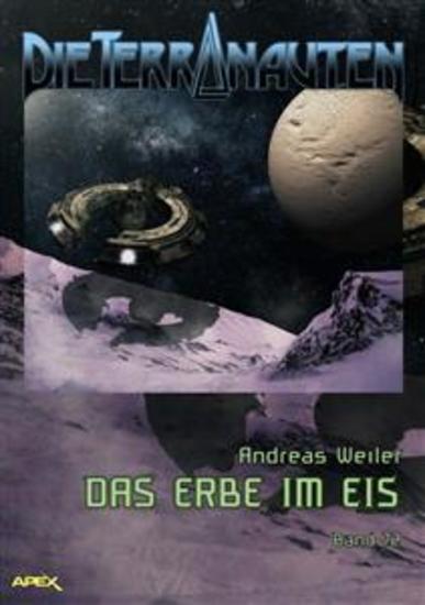DIE TERRANAUTEN Band 72: DAS ERBE IM EIS - Die große Science-Fiction-Saga! - cover