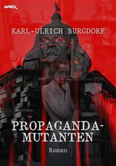 PROPAGANDA-MUTANTEN - Ein dystopischer Science-Fiction-Roman - cover