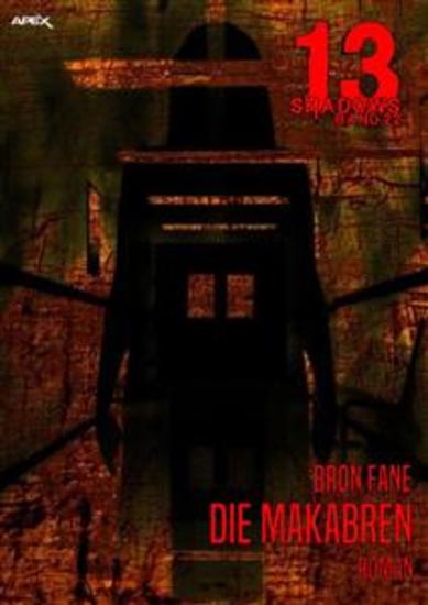 13 SHADOWS Band 22: DIE MAKABREN - Horror aus dem Apex-Verlag! - cover