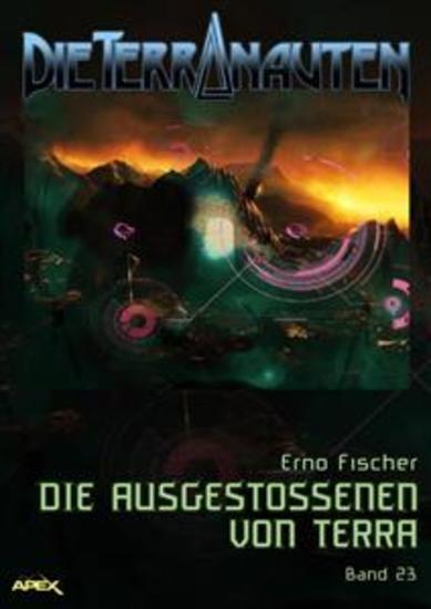 DIE TERRANAUTEN Band 23: DIE AUSGESTOSSENEN VON TERRA - Die große Science-Fiction-Saga - cover