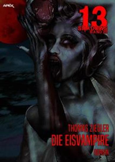 13 SHADOWS Band 29: DIE EISVAMPIRE - Horror aus dem Apex-Verlag! - cover