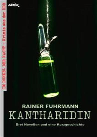 KANTHARIDIN - DREI NOVELLEN UND EINE KURZGESCHICHTE - Im Dunkel der Nacht - Krimis aus der DDR Band 1 - cover