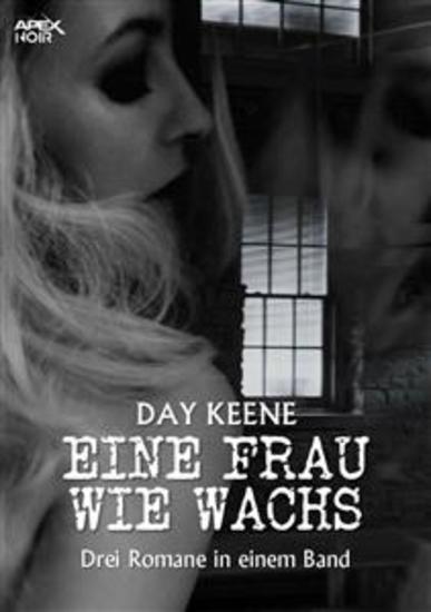 EINE FRAU WIE WACHS - Drei Kriminal-Romane in einem Band! - cover