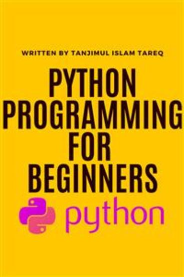 Python programming for beginners - Python programming for beginners by Tanjimul Islam Tareq - cover