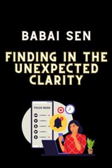 Finding in the unexpected clarity - Finding in the unexpected clarity by Babai Sen - cover