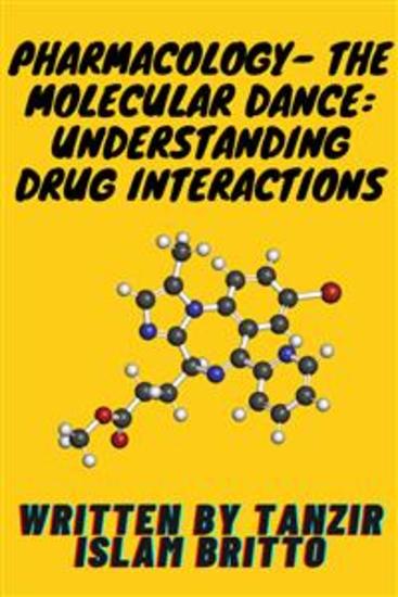 Pharmacology- The Molecular Dance: Understanding Drug Interactions - Harmony and Chaos: The Symphony of Drug Interactions - cover