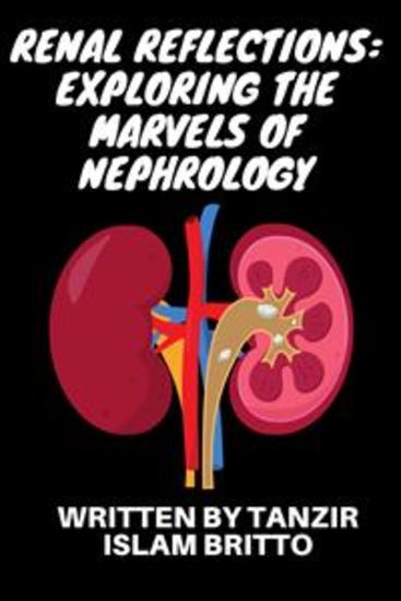 Renal Reflections: Exploring the Marvels of Nephrology - The Intricate Ballet of Kidney Functions Unveiled - cover