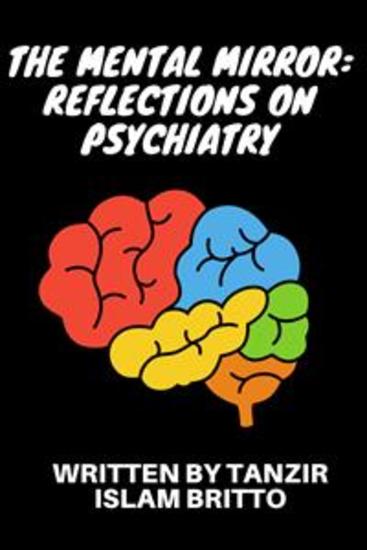 The Mental Mirror: Reflections on Psychiatry - Beyond the Looking Glass: The Enigmatic Odyssey of the Mind - cover