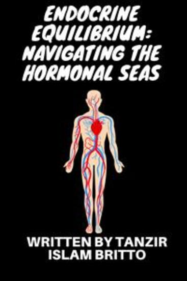 Endocrine Equilibrium: Navigating the Hormonal Seas - Navigating the Whispers of Hormones: A Delicate Dance of Balance - cover