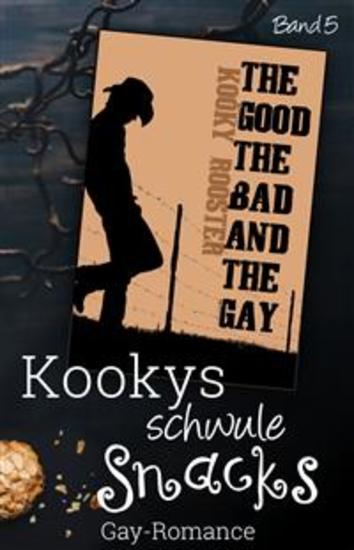 Kookys schwule Snacks – Band 5 - the good the bad and the gay - cover